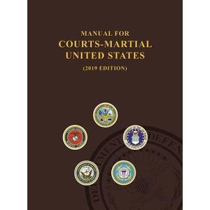 Manual for Courts-Martial, United States 2019 edition -- United States Departmen